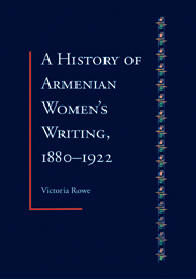 A History of Armenian Women’s Writing, 1880-1922