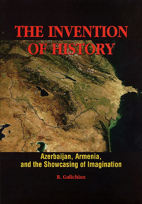 The Invention of History: Azerbaijan, Armenia and the Showcasing of Imagination