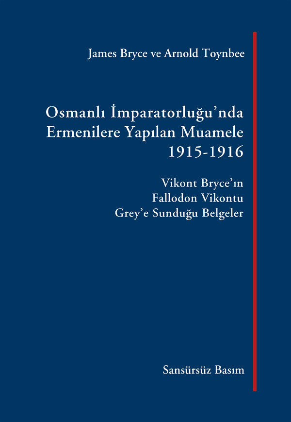 Osmanlı İmparatorluğu’nda Ermenilere Yapılan Muamele, 1915-1916 [Sansürsüz Basım]