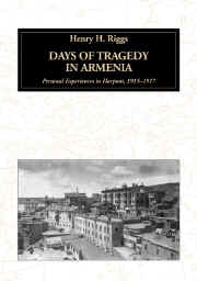 Days of Tragedy in Armenia: Personal Experiences in Harpoot, 1915-1917