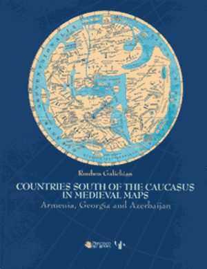 Countries South of the Caucasus in Medieval Maps: Armenia, Georgia and Azerbaijan