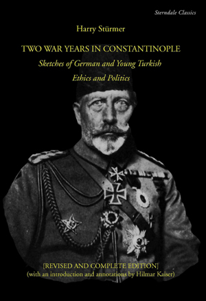 Two War Years in Constantinople Sketches of German and Young Turkish Ethics and Politics [revised and complete edition]