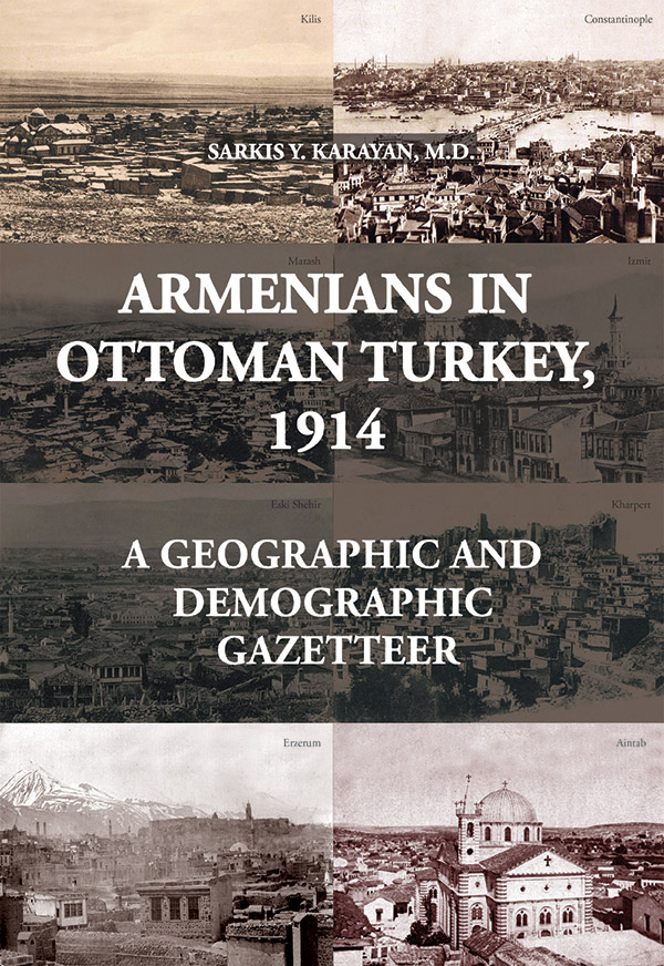 Armenians in Ottoman Turkey, 1914: A Geographic and Demographic Gazetteer