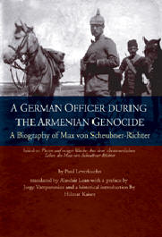 A German Officer during the Armenian Genocide: A Biography of Max von Scheubner-Richter
